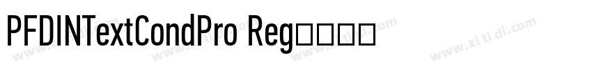 PFDINTextCondPro Reg字体转换 PFDINTextCondPro Reg字体转换